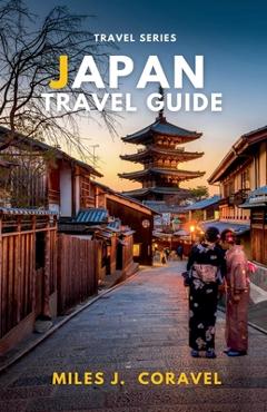 Coperta cărții 'Japan Travel Guide - Miles J. Coravel'