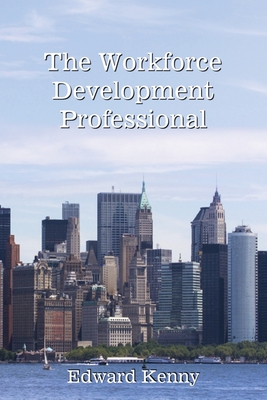 The Workforce Development Professional - Edward Kenny