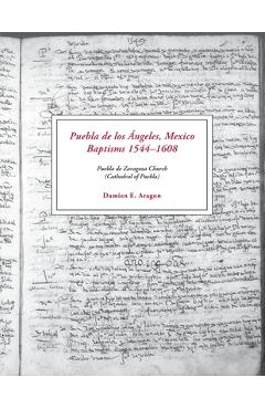 Poza produsului Puebla de los Ángeles, Mexico Baptisms 1544-1608: Puebla de Zaragoza Church (Cathedral of Puebla) - Damien E. Aragon