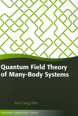 Quantum Field Theory of Many-Body Systems: From the Origin of Sound to an Origin of Light and Electrons - Xiao-gang Wen
