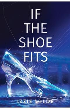 Coperta cărții 'If The Shoe Fits - Izzie Wilde'