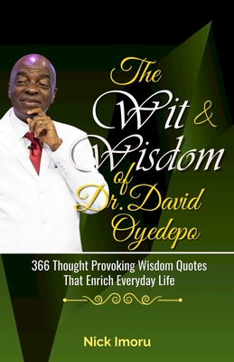 The Wit and Wisdom of Dr. David Oyedepo - Nick Imoru