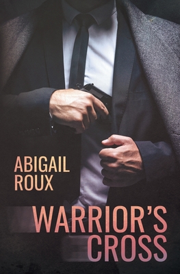 Coperta cărții 'Warrior's Cross - Abigail Roux'