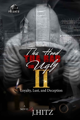 Tha Hood, Tha Bad, and Ugly 2: Loyalty, Lust, and Deception - J. Hitz