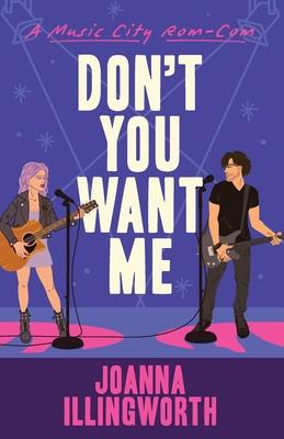 Don't You Want Me (A Music City Rom-Com Book 1) - Joanna Illingworth