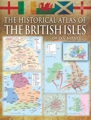 The Historical Atlas of the British Isles - Alex Swanston