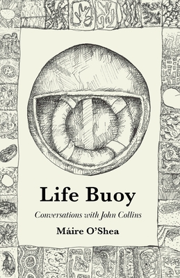 Life Buoy - Conversations with John Collins - Máire O'shea