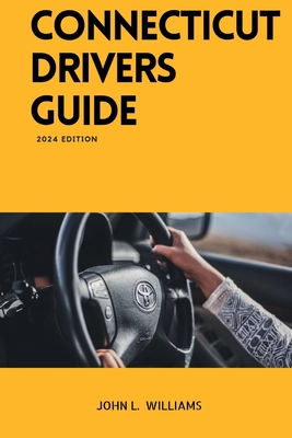 Coperta cărții 'Connecticut Drivers Guide: A Study Manual for Connecticut drivers Education and License - John L. Williams'