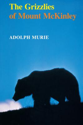 The Grizzlies of Mount McKinley - Adolph Murie