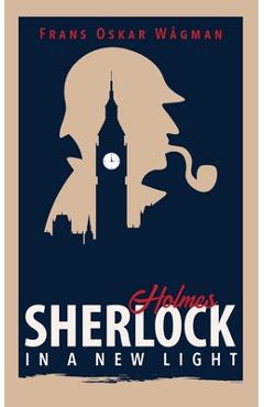 Coperta cărții 'Sherlock Holmes in a New Light - Frans Oskar Wågman'