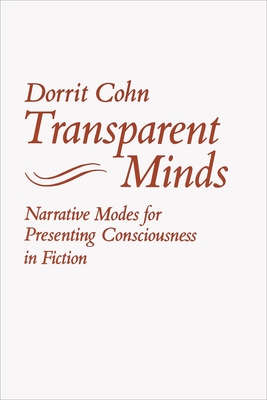 Transparent Minds: Narrative Modes for Presenting Consciousness in Fiction - Dorrit Claire Cohn