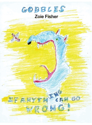 Gobbles: If Anything Can Go Wrong! - Zoie Fisher