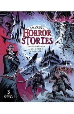 Coperta cărții 'Amazing Horror Stories: Three Graphic Novels in One: Dracula, Frankenstein, and the Hound of the Baskervilles - Claire'
