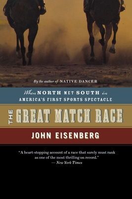 The Great Match Race: When North Met South in America's First Sports Spectacle - John Eisenberg