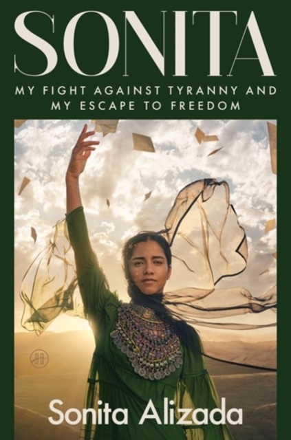Sonita: My Fight Against Tyranny and My Escape to Freedom - Sonita Alizada