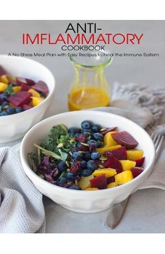 Coperta cărții 'Anti-Imflammatory Cookbook: A No-Stress Meal Plan with Easy Recipes to Heal the Immune System - Angela Hill'