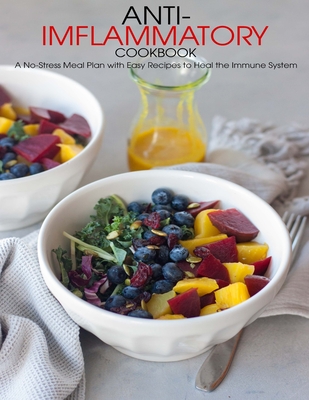 Anti-Imflammatory Cookbook: A No-Stress Meal Plan with Easy Recipes to Heal the Immune System - Angela Hill