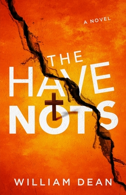 The Have-Nots - William Dean