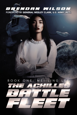 The Achilles Battle Fleet: Book One: Mei-Ling Lee - Brendan Wilson
