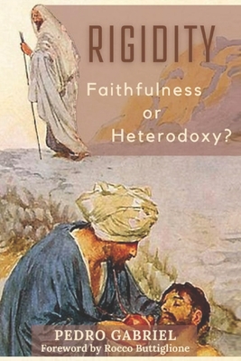 Rigidity: Faithfulness or Heterodoxy? - Pedro Gabriel