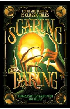 Poza produsului Scaring and Daring: Terrifying Takes on 15 Classic Tales: A Horror Writers Association Anthology - 