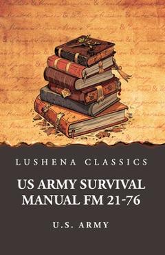 Coperta cărții 'US Army Survival Manual FM 21-76 -'