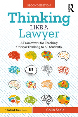 Coperta cărții 'Thinking Like a Lawyer: A Framework for Teaching Critical Thinking to All Students - Colin Seale'