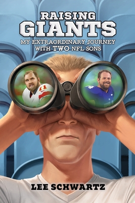 Coperta cărții 'Raising Giants: My Extraordinary Journey with TWO NFL Sons - Lee Schwartz'