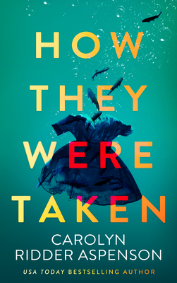 How They Were Taken - Carolyn Ridder Aspenson