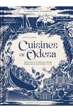 Poza produsului Cuisines of Odesa: A Ukrainian Cookbook - Maria Kalenska