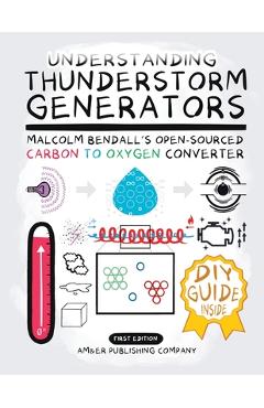 Coperta cărții 'Understanding Thunderstorm Generators: Malcolm Bendall's Open-Sourced Carbon to Oxygen Converter -'