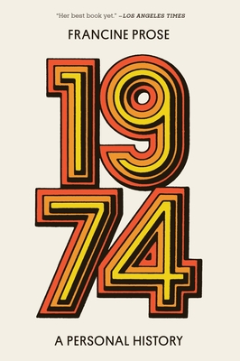 1974: A Personal History - Francine Prose