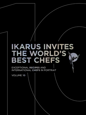 Ikarus Invites the World's Best Chefs: Exceptional Recipes and International Chefs in Portrait: Volume 10 - Martin Klein