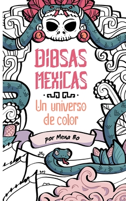 Diosas Mexicas: Un universo de color - Mena Bo
