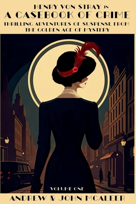 A Casebook of Crime: Thrilling Adventures of Suspense from the Golden Age of Mystery - John Mcaleer