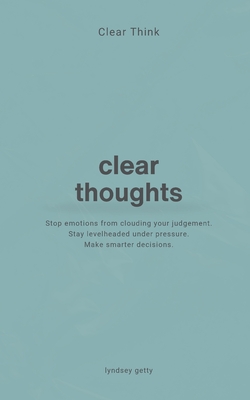 Clear Think: Clear Thoughts - Lyndsey Getty