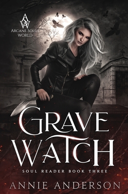 Grave Watch: Arcane Souls World - Annie Anderson