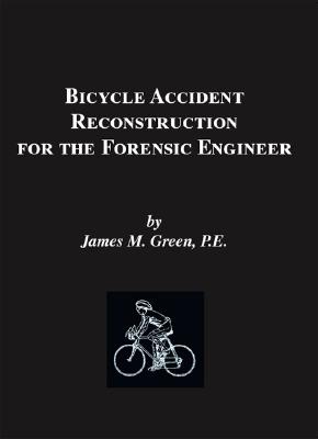 Coperta cărții 'Bicycle Accident Reconstruction for the Forensic Engineer - James M. Green Pe'