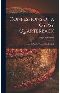 Poza produsului Confessions of a Gypsy Quarterback: Inside the Wacky World of pro Football - George Ratterman