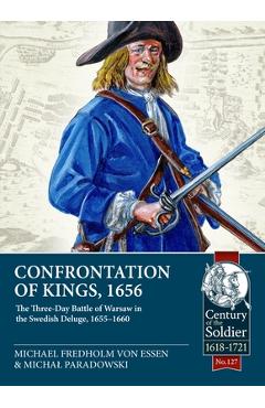 Coperta cărții 'Confrontation of Kings, 1656: The Three-Day Battle of Warsaw in the Swedish Deluge, 1655-1660 - Michael Fredholm Von'
