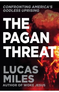 Poza produsului The Pagan Threat: Confronting America's Godless Uprising with a Foreword by Charlie Kirk - Lucas Miles
