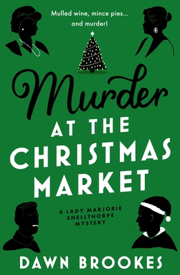 Murder at the Christmas Market - Dawn Brookes