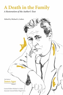 A Death in the Family: A Restoration of the Author's Text Volume 1 - Michael A. Lofaro