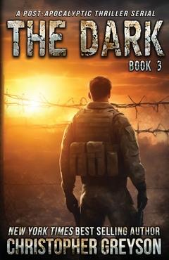 Coperta cărții 'The Dark 3: A Post-Apocalyptic Thriller Serial - Christopher Greyson'