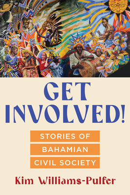 Get Involved!: Stories of Bahamian Civil Society - Kim Williams-pulfer