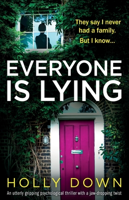 Coperta cărții 'Everyone Is Lying: An utterly gripping psychological thriller with a jaw-dropping twist - Holly Down'