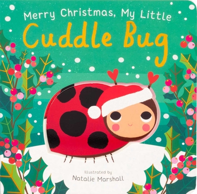 Merry Christmas, My Little Cuddle Bug - Nicola Edwards