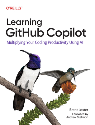 Learning Github Copilot: Multiplying Your Productivity with an AI Pair Programmer - Brent Laster