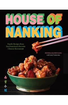 House of Nanking: Family Recipes from San Francisco's Favorite Chinese Restaurant - Kathy Fang