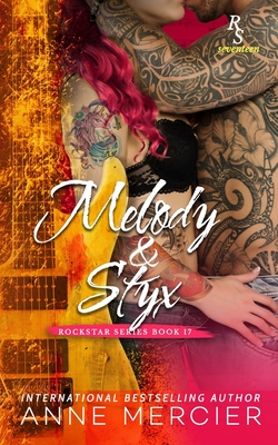 Melody & Styx: A Rockstar Series Romance - Anne Mercier